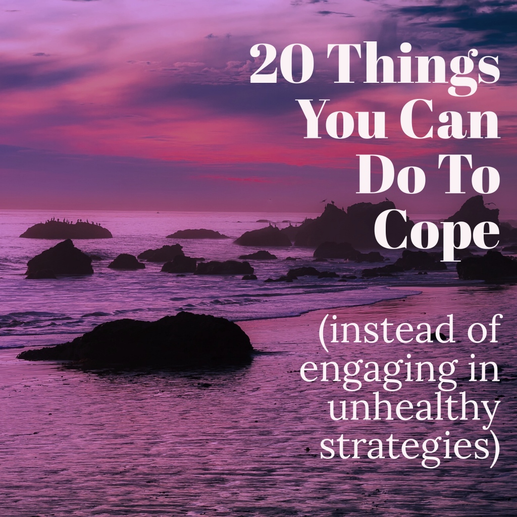 20 Things You Can Do to Cope (the Healthy Way)