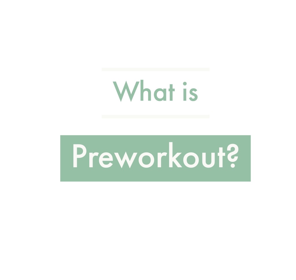What is Preworkout? + Recommendations