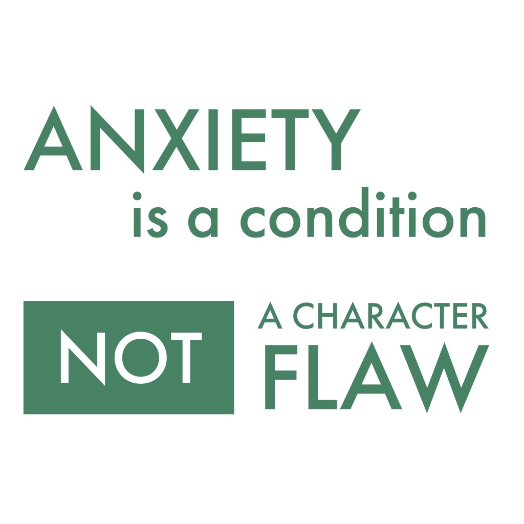 Anxiety is NOT a Character Flaw