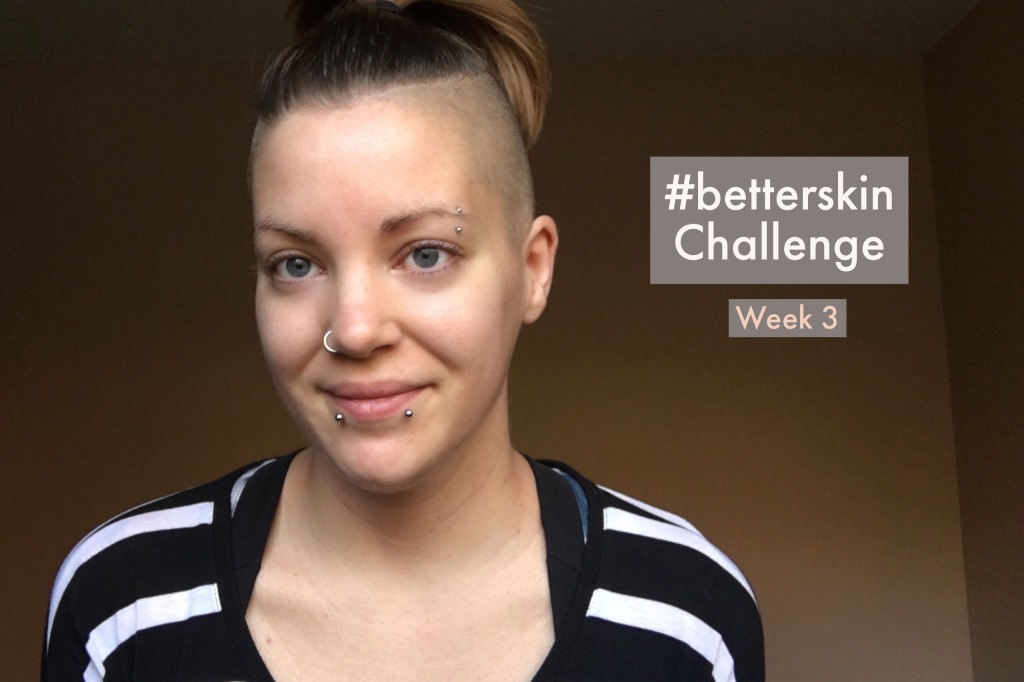 #betterskin Challenge – Week 3