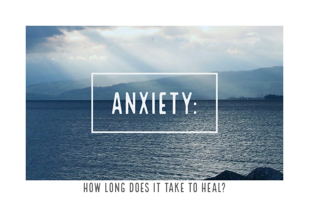 Anxiety: How Long Does it take to Heal?